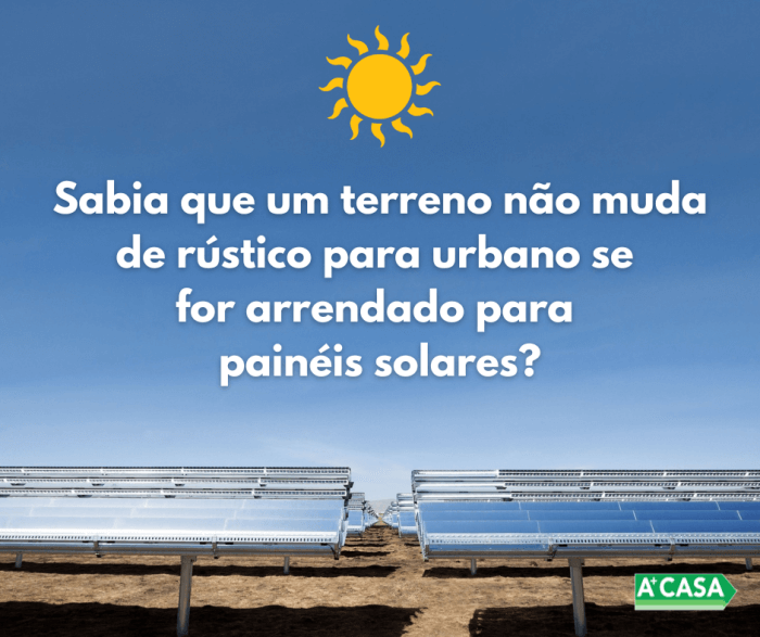 Sabia que um terreno não muda de rústico para urbano se for arrendado para painéis solares?